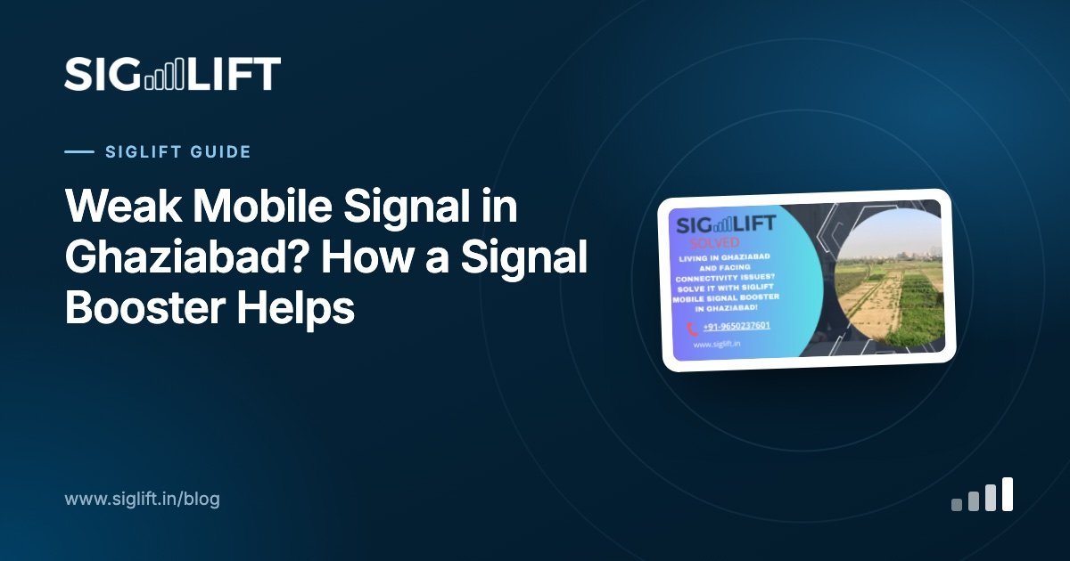 Weak Mobile Signal in Ghaziabad? How a Signal Booster Helps
