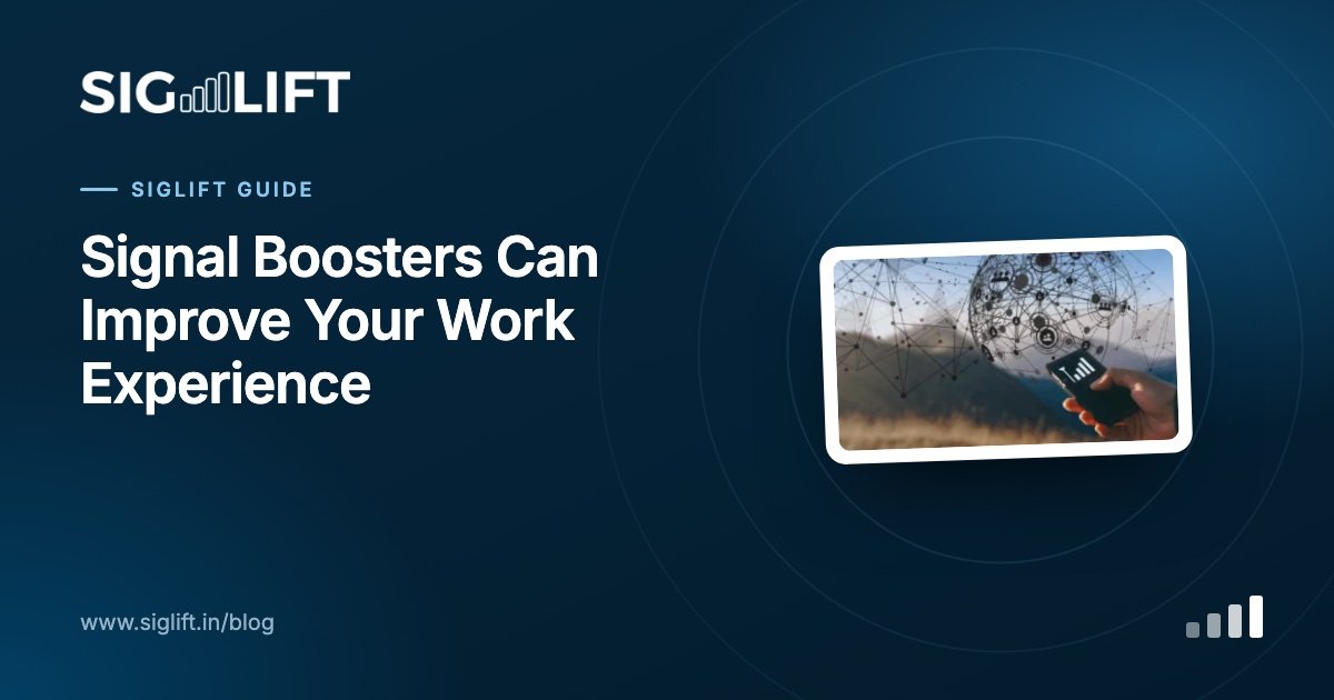 Signal Boosters Can Improve Your Work Experience